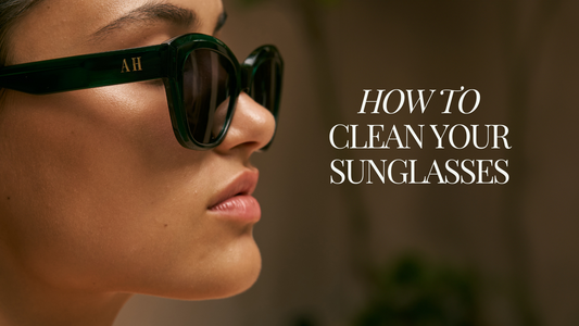 Upclose photo of the Palm sunglasses by ANEA HILL and text saying How to clean your sunglasses